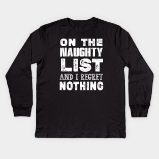 On The Naughty List And I Regret Nothing Funny Christmas Gift Kids Long Sleeve T-Shirt